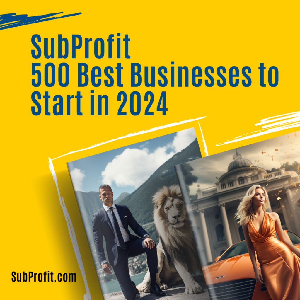 500 Best Businesses to Start in 2024. SubProfit